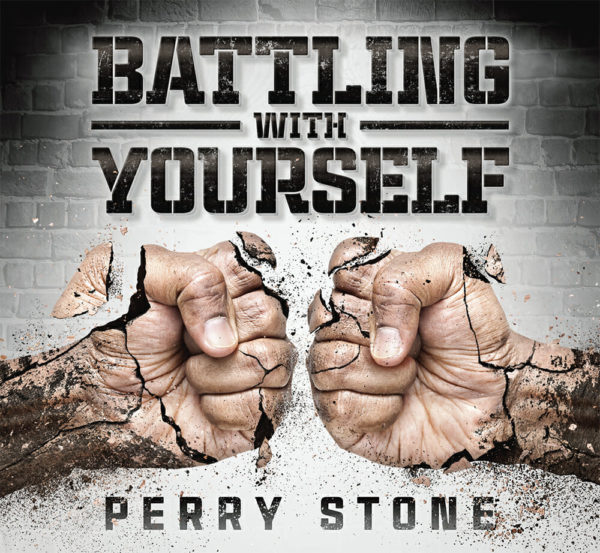 Battling with Yourself | Perry Stone Ministries