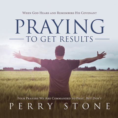 Praying to Get Results - Download | Perry Stone Ministries